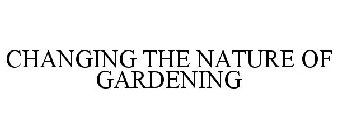 CHANGING THE NATURE OF GARDENING