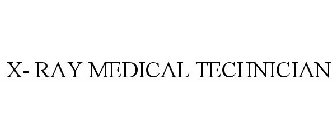 X- RAY MEDICAL TECHNICIAN