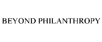 BEYOND PHILANTHROPY