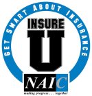 GET SMART ABOUT INSURANCE INSURE U NAIC MAKING PROGRESS... TOGETHER