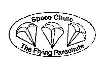 SPACE CHUTE THE FLYING PARACHUTE