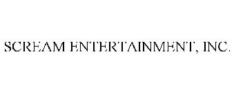 SCREAM ENTERTAINMENT, INC.