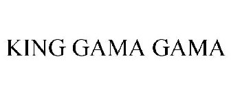 KING GAMA GAMA