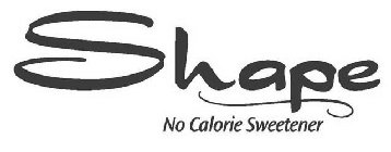 SHAPE NO CALORIE SWEETENER