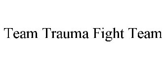 TEAM TRAUMA FIGHT TEAM