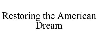 RESTORING THE AMERICAN DREAM