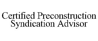 CERTIFIED PRECONSTRUCTION SYNDICATION ADVISOR