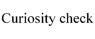 CURIOSITY CHECK