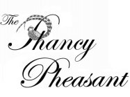 THE PHANCY PHEASANT