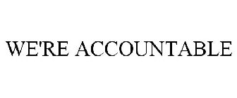 WE'RE ACCOUNTABLE
