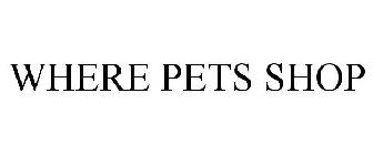 WHERE PETS SHOP