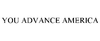 YOU ADVANCE AMERICA