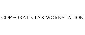 CORPORATE TAX WORKSTATION