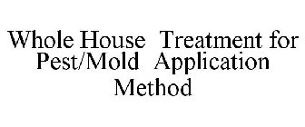 WHOLE HOUSE TREATMENT FOR PEST/MOLD APPLICATION METHOD