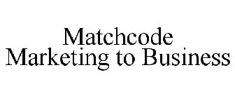 MATCHCODE MARKETING TO BUSINESS