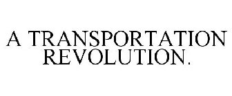 A TRANSPORTATION REVOLUTION.