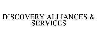 DISCOVERY ALLIANCES & SERVICES