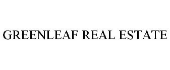 GREENLEAF REAL ESTATE