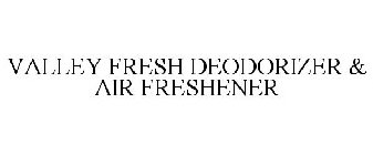 VALLEY FRESH DEODORIZER & AIR FRESHENER