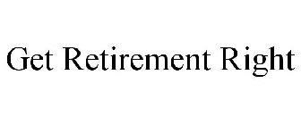 GET RETIREMENT RIGHT