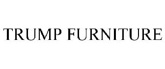 TRUMP FURNITURE