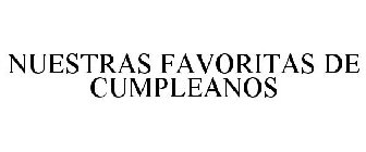 NUESTRAS FAVORITAS DE CUMPLEANOS