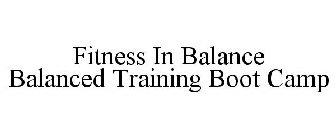 FITNESS IN BALANCE BALANCED TRAINING BOOT CAMP