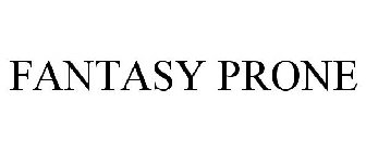 FANTASY PRONE