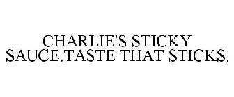 CHARLIE'S STICKY SAUCE.TASTE THAT STICKS.