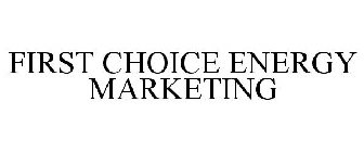 FIRST CHOICE ENERGY MARKETING