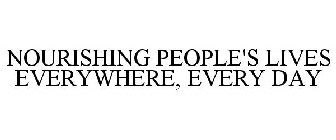 NOURISHING PEOPLE'S LIVES EVERYWHERE, EVERY DAY