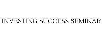 INVESTING SUCCESS SEMINAR
