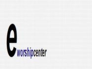 EWORSHIP CENTER