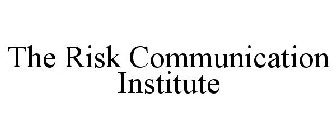 THE RISK COMMUNICATION INSTITUTE