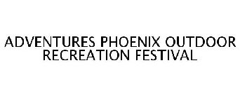 ADVENTURES PHOENIX OUTDOOR RECREATION FESTIVAL