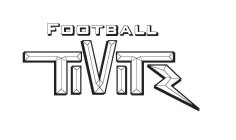 FOOTBALL TIVITZ