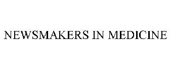 NEWSMAKERS IN MEDICINE