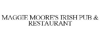 MAGGIE MOORE'S IRISH PUB & RESTAURANT