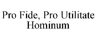 PRO FIDE, PRO UTILITATE HOMINUM