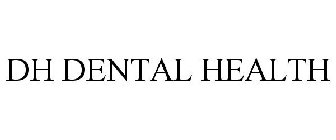 DH DENTAL HEALTH