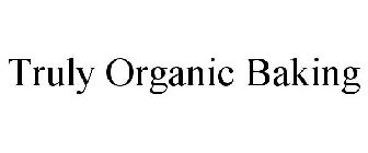TRULY ORGANIC BAKING