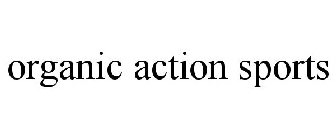ORGANIC ACTION SPORTS