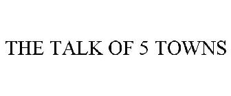 THE TALK OF 5 TOWNS