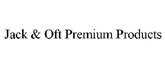 JACK & OFT PREMIUM PRODUCTS