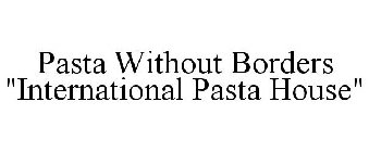 PASTA WITHOUT BORDERS 