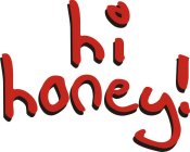 HI HONEY!