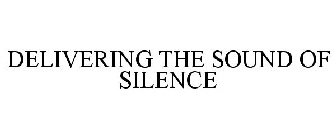 DELIVERING THE SOUND OF SILENCE