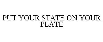 PUT YOUR STATE ON YOUR PLATE