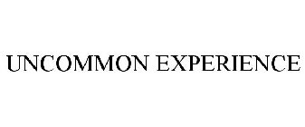 UNCOMMON EXPERIENCE