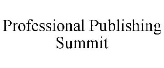 PROFESSIONAL PUBLISHING SUMMIT